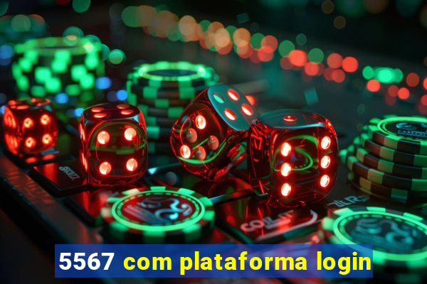 5567 com plataforma login